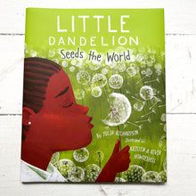 Load image into Gallery viewer, &quot;Little Dandelion Seeds the World&quot; Children&#39;s Book